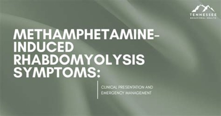 Understanding Methamphetamine-Induced Rhabdomyolysis Symptoms